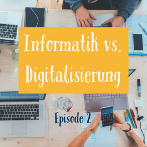 [02] Informatik vs. Digitalisierung